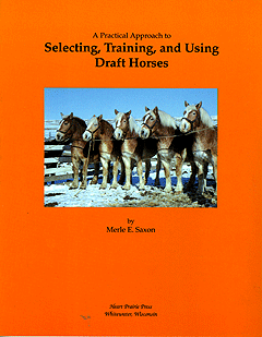 Selecting, Training and Using Draft Horses
