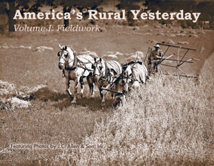 America's Rural Yesterday - Volume I: Fieldwork
