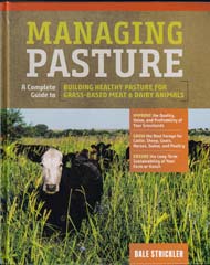 Managing Pasture: A Complete Guide to Building Healthy Pasture for Grass-Based Meat and Dairy