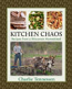 Kitchen Chaos: Recipes from a Wisconsin Homestead