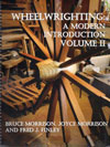 Wheelwrighting: A Modern Introductions Volume II