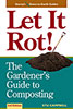 Let it Rot! The Gardener's Guide to Composting