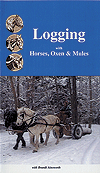 Logging with Horses, Oxen and Mules